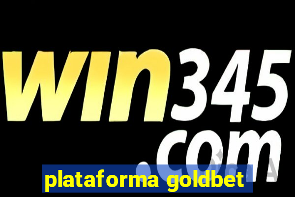 plataforma goldbet